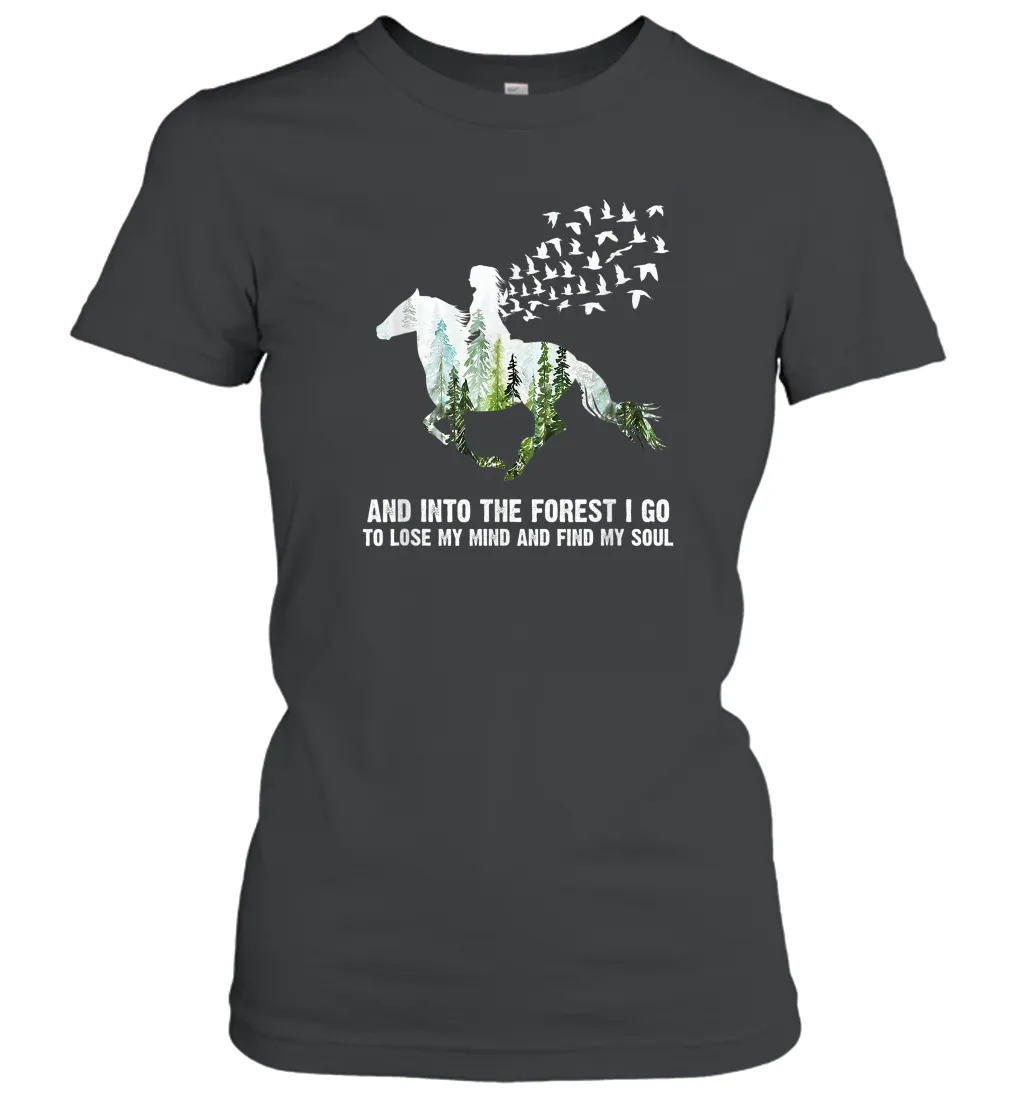 And Into The Forest I Go To Lose My Mind and Find My Soul Awesome Gift Women Cotton T-Shirt