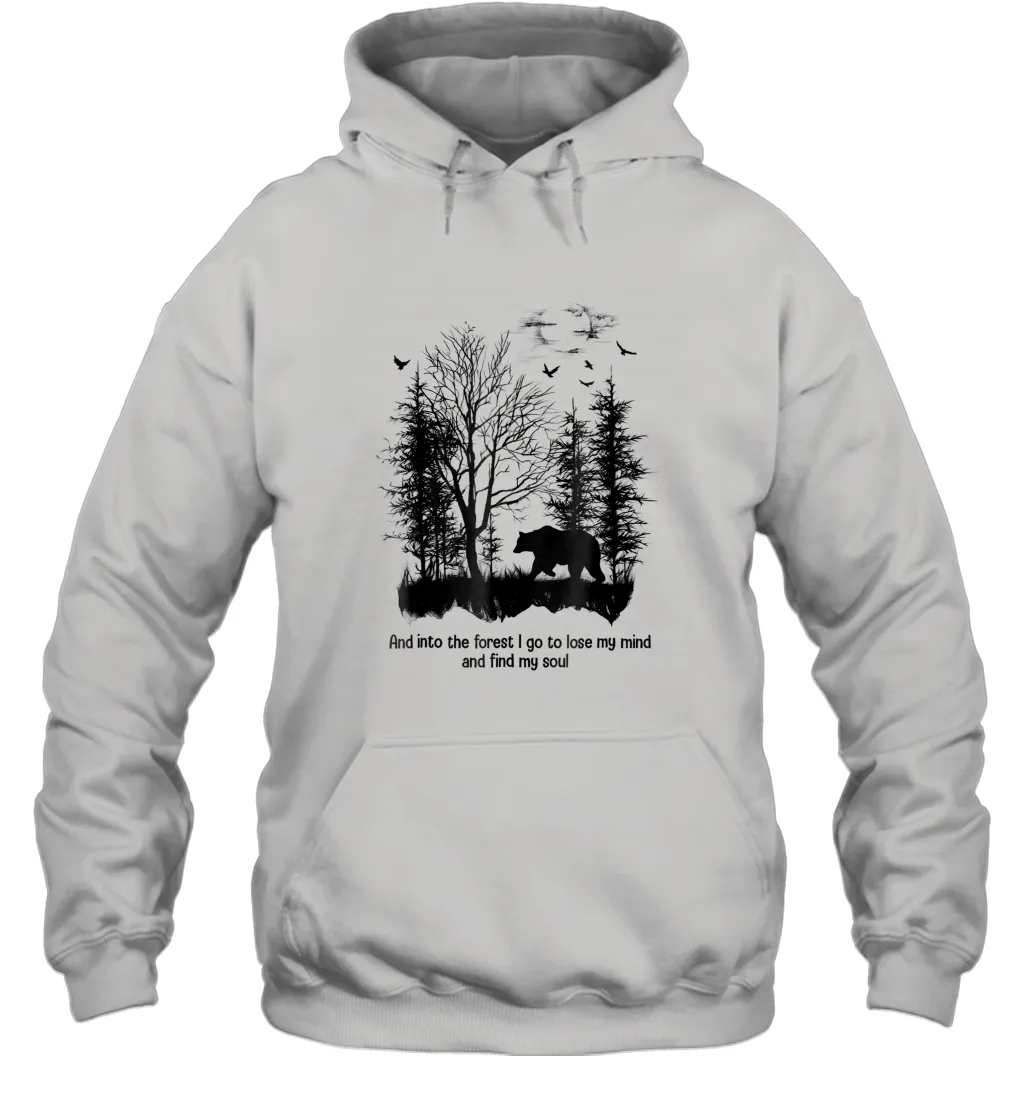 And Into The Forest I Go To Lose My Mind And Find My Soul Gifts Unisex Hooded Sweatshirt