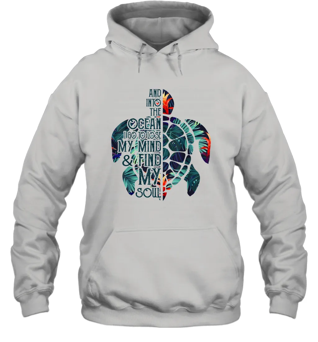 And Into The Ocean I Go To Lose My Mind And Find My Soul Unisex Hooded Sweatshirt