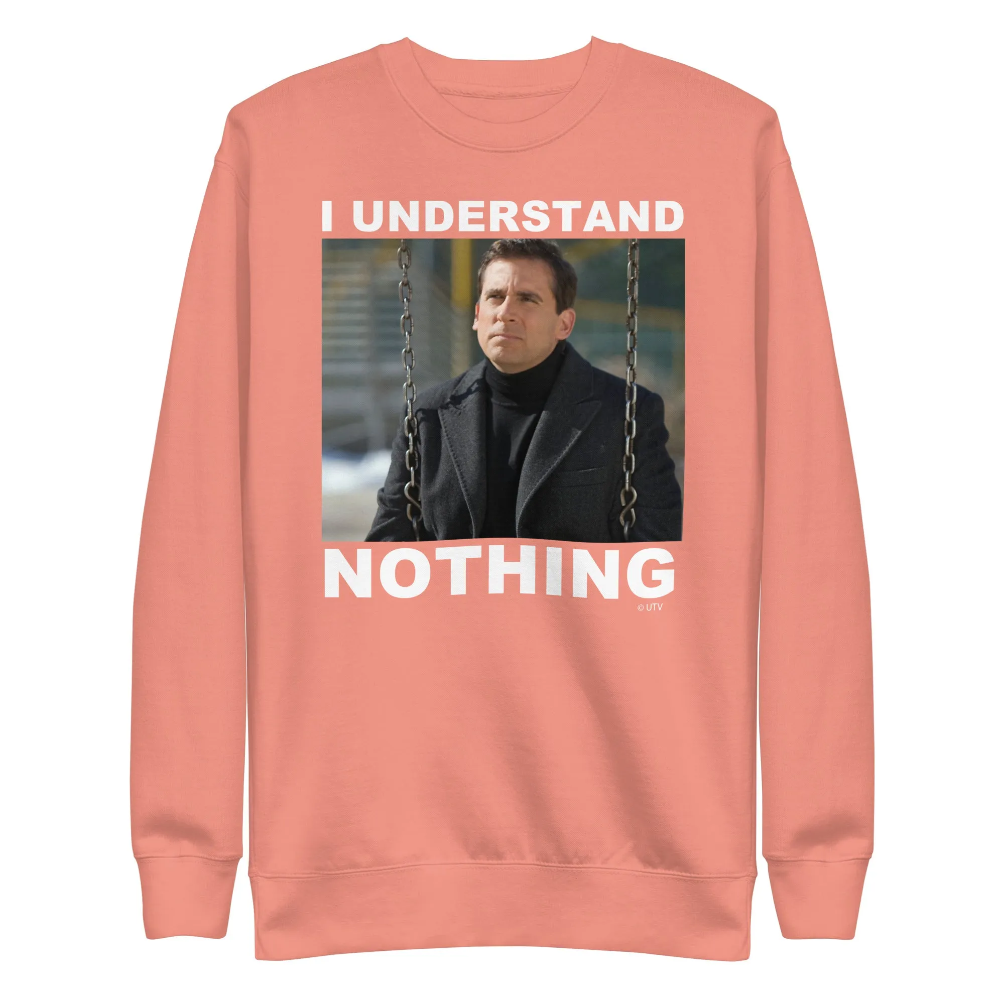 I Understand Nothing Unisex Premium Sweatshirt