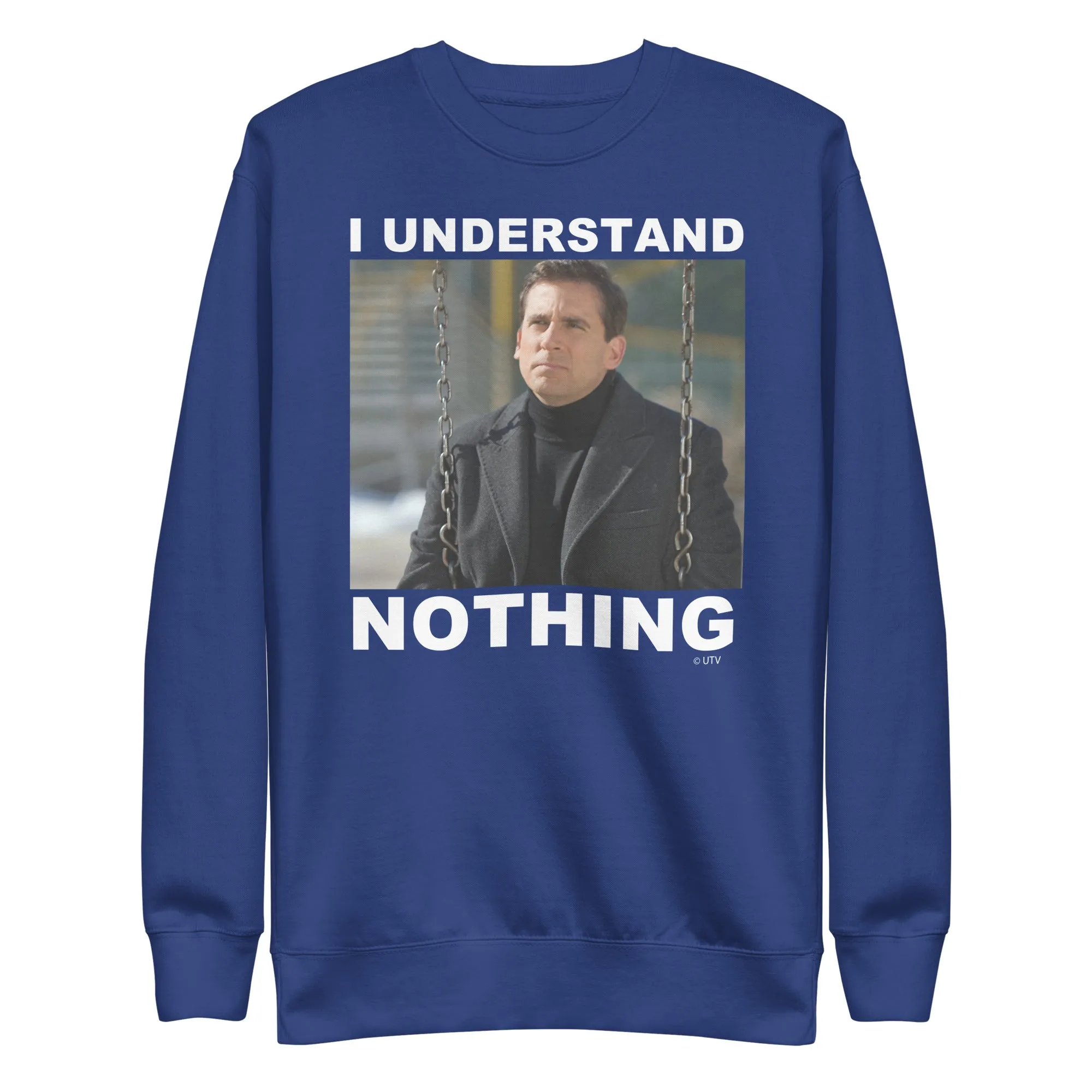 I Understand Nothing Unisex Premium Sweatshirt