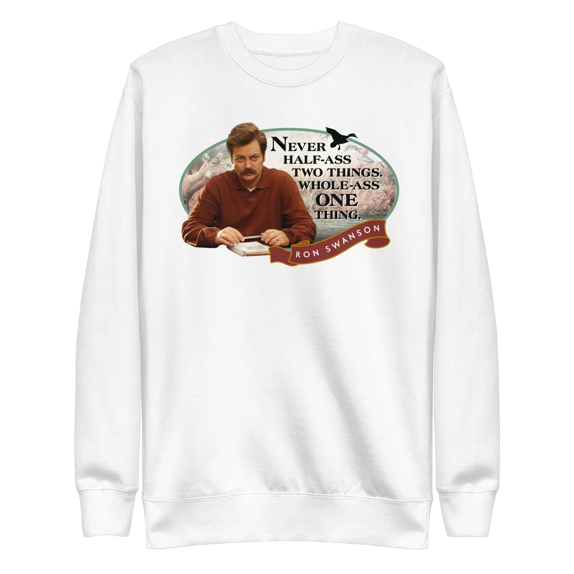 Never Half Ass Two Things - Unisex Sweatshirt